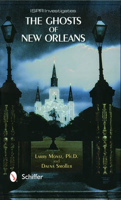 The Ghosts of New Orleans by Montz, Larry