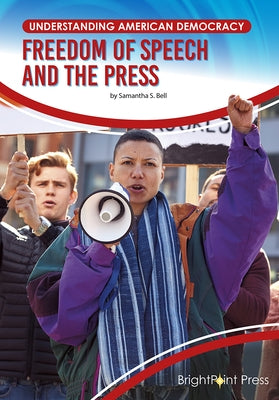 Freedom of Speech and the Press by Bell, Samantha S.