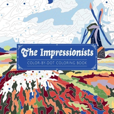 The Impressionists Color-By-Dot Coloring Book by Andrews McMeel Publishing