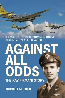 Against All Odds: The Ray Firmani Story by Topal, Mitchell Mark