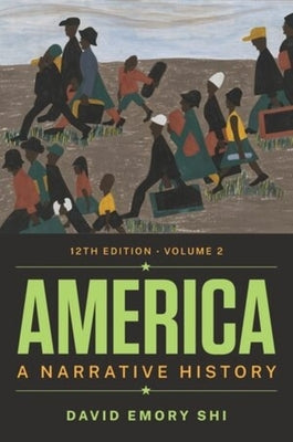 America: A Narrative History by Shi, David E.