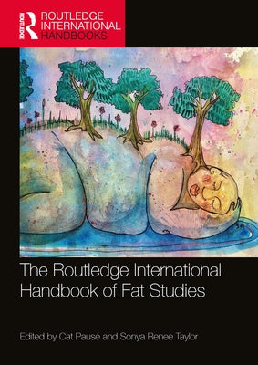 The Routledge International Handbook of Fat Studies by Paus&#233;, Cat