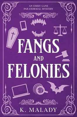 Fangs and Felonies by Malady, K.