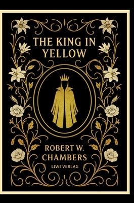 Robert W. Chambers: The King in Yellow (English Edition) by Chambers, Robert W.