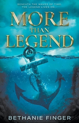 More Than Legend: A YA Historical Fantasy by Finger, Bethanie