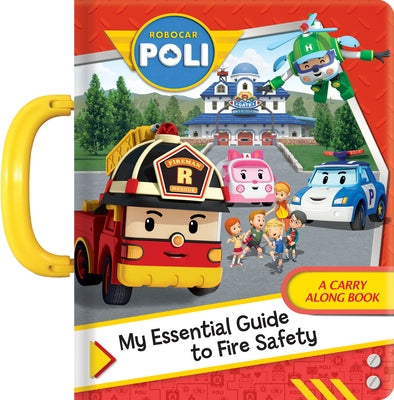 Robocar Poli: My Essential Guide to Fire Safety by Roi Visual
