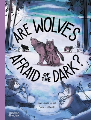 Are Wolves Afraid of the Dark? by Lewis Jones, Huw