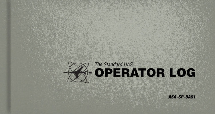 The Standard Uas Operator Logbook: Asa-Sp-Uas1 by Asa