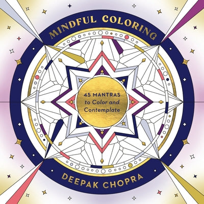 Mindful Coloring: 45 Mantras to Color and Contemplate: A Mindfulness Coloring Book by Chopra, Deepak