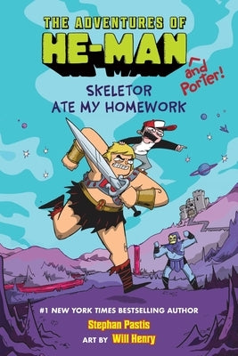 Skeletor Ate My Homework (the Adventures of He-Man and Porter #1) by Pastis, Stephan