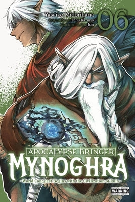 Apocalypse Bringer Mynoghra, Vol. 6 (Manga): World Conquest Begins with the Civilization of Ruin (Clone) Volume 6 by Kazuno, Fehu