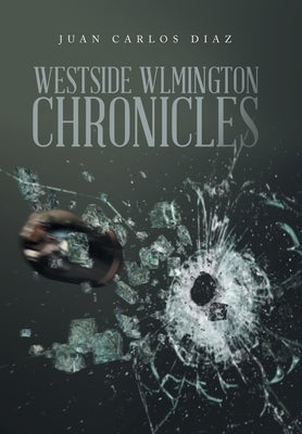 Westside Wlmington Chronicles by Diaz, Juan Carlos