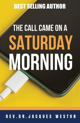 The Call Came On A Saturday Morning by Weston, Jacques