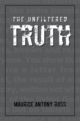 The Unfiltered Truth by Ross, Maurice Antony
