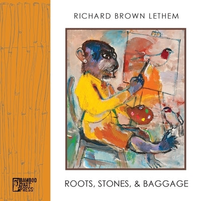 Roots, Stones and Baggage by Lethem, Richard Brown