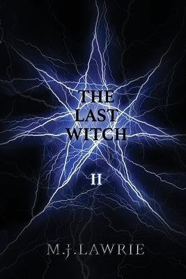 The Last Witch: Volume Two by Lawrie, M. J.