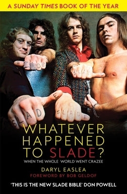 Whatever Happened to Slade?: When the Whole World Went Crazee by Easlea, Daryl