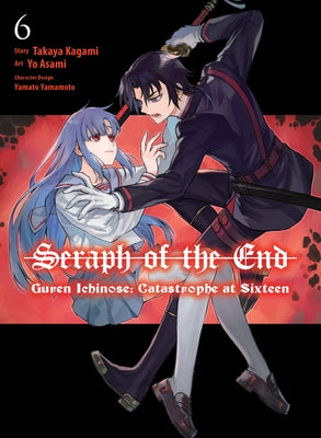 Seraph of the End: Guren Ichinose: Catastrophe at Sixteen (Manga) 6 by Kagami, Takaya