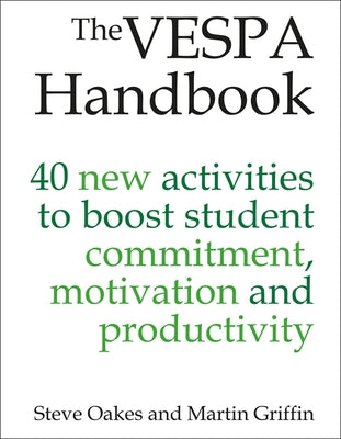 The Vespa Handbook: 40 New Activities to Boost Student Commitment, Motivation and Productivity by Oakes, Steve