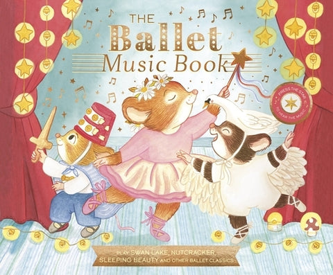 The Ballet Music Book: Play Swan Lake, Nutcracker, Sleeping Beauty, and Other Ballet Classics by Eckford, Jennifer