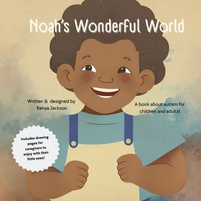 Noah's Wonderful World: A book about autism for adults and children! by Jackson, Kenya