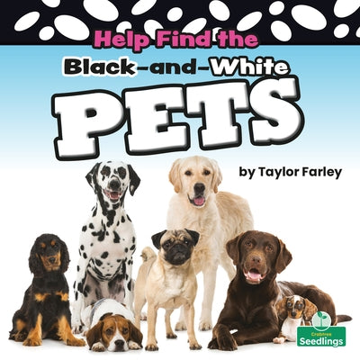 Help Find the Black-And-White Pets by Farley, Taylor