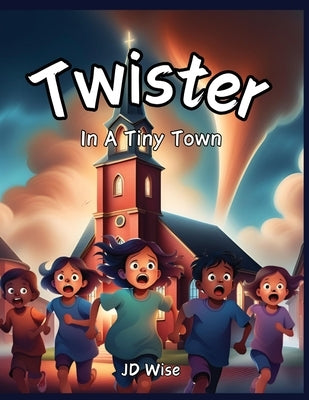 Twister In A Tiny Town by Wise, Jd