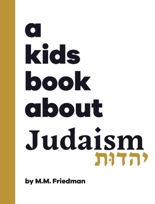 A Kids Book About Judaism by Friedman, M. M.