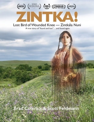 Zintka!: Lost Bird of Wounded Knee - Zintk?la Nuni by Colerick, Brad