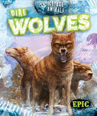 Dire Wolves by Neuenfeldt, Elizabeth