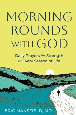 Morning Rounds with God by Mansfield, Eric