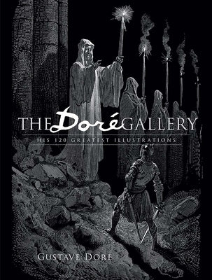 The Doré Gallery: His 120 Greatest Illustrations by DorÃ©, Gustave
