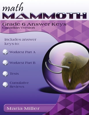 Math Mammoth Grade 6 Answer Keys, Canadian Version by Miller, Maria