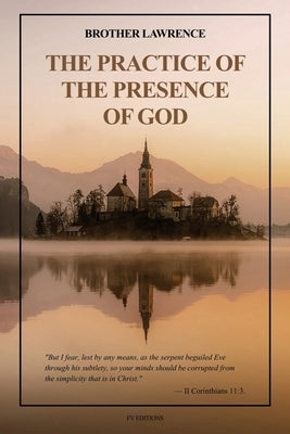 The Practice of the Presence of God: with an introduction by Hannah Whitehall Smith and Gathered Thoughts of Brother Lawrence (Easy to Read Layout) by Brother Lawrence