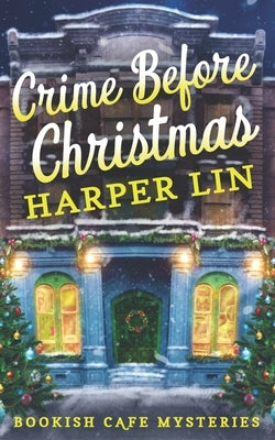 Crime Before Christmas: A Bookish Cafe Mystery by Lin, Harper