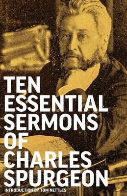 Ten Essential Sermons of Charles Spurgeon by Spurgeon, Charles