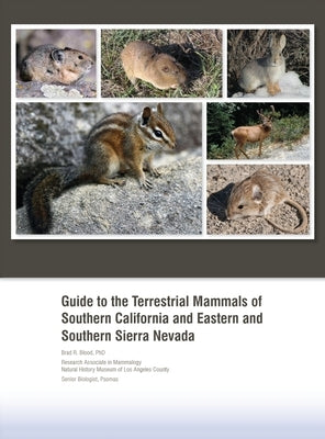 Guide to the Terrestrial Mammals of Southern California and Eastern and Southern Sierra Nevada by Blood, Brad R.