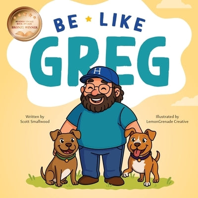 Be Like Greg by Smallwood, Scott