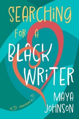 Searching For a Black Writer by Johnson, Maya