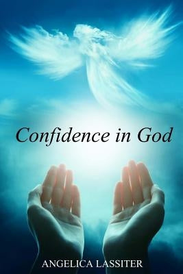 Confidence in God: Conquerors Through His Love by Lassiter, Angelica