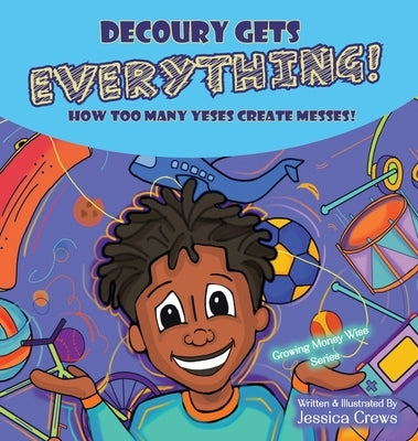 DeCoury Gets Everything!: How Too Many Yeses Create Messes! by Crews, Jessica