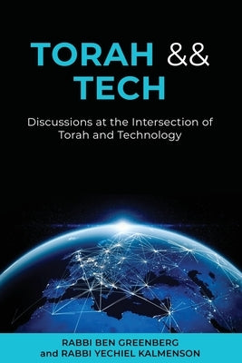 Torah && Tech: Discussions at the Intersection of Torah and Technology by Kalmenson, Yechiel