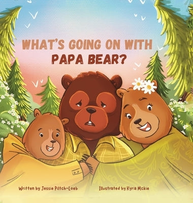 What's Going On with Papa Bear? by Piltch-Loeb, Jessie