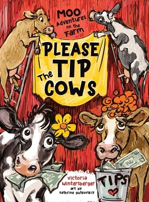 Please Tip the Cows by Wintersberger, Victoria