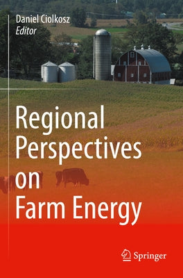 Regional Perspectives on Farm Energy by Ciolkosz, Daniel