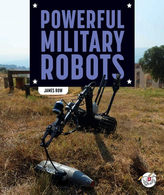 Powerful Military Robots by Bow, James