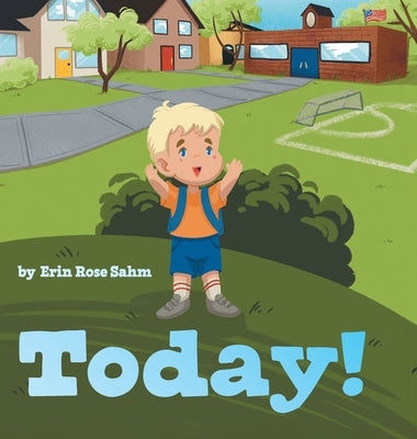 Today! by Sahm, Erin Rose