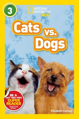 Cats vs. Dogs (National Geographic Kids Readers, Level 3) by Carney, Elizabeth