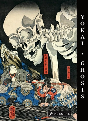 Yokai Ghosts: By the Great Masters of Japanese Woodblock Printing by Charlier, Philippe