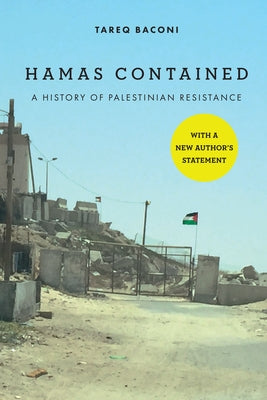 Hamas Contained: A History of Palestinian Resistance by Baconi, Tareq